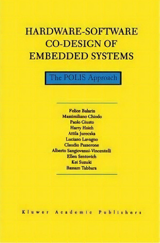 Hardware-software Co-design Of Embedded Systems : The Polis Approach, De F. Balarin. Editorial Springer, Tapa Dura En Inglés