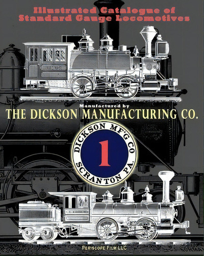 Illustrated Catalogue Of Standard Gauge Locomotives, De Dickson Manufacturing Co. Editorial Periscope Film Llc, Tapa Blanda En Inglés