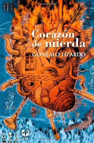 Corazón de mierda, de Lizardo, Gonzalo. Editorial Ediciones Era en español, 2007