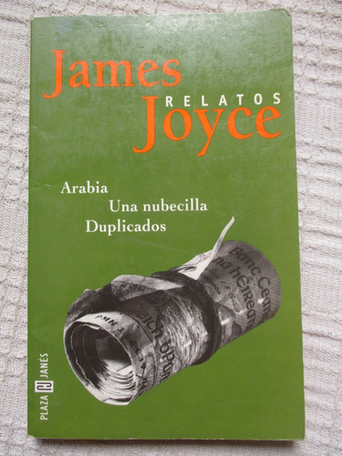 James Joyce - Relatos. Arabia. Una Nubecilla. Duplicados