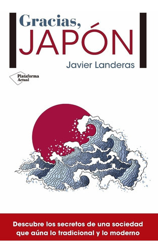 Gracias, Japón / Javier Landeras, De Javier Landeras. Editorial Plataforma, Tapa Blanda En Español, 2017
