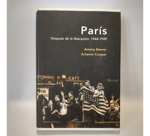 Paris Despues De Liberacion 1944 1949 Beevor Cooper Critica