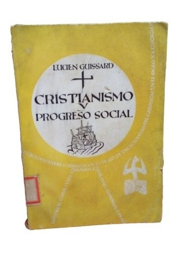 Cristianismo Y Progreso Social Lucien Guissard