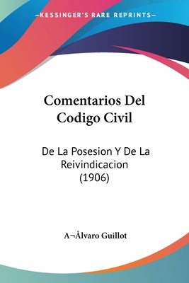 Libro Comentarios Del Codigo Civil: De La Posesion Y De L...