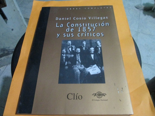 La Constitución De 1857 Y Sus Críticos Daniel Cosió V.