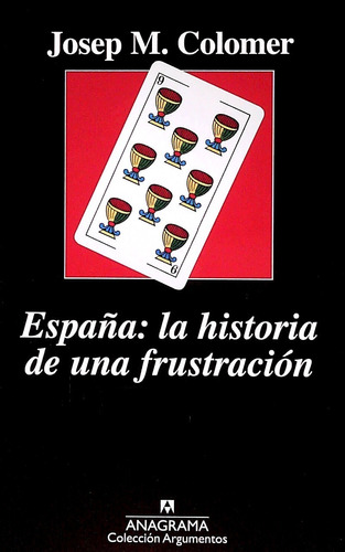 España: La Historia De Una Frustracion  - Colomer, Josep