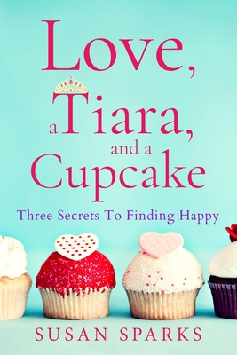 Libro Love, A Tiara, And A Cupcake: Three Secrets To Find...