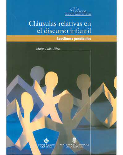 Cláusulas Relativas En El Discurso Infantil. Cuestiones Pe, De María Luisa Silva. 9582601249, Vol. 1. Editorial Editorial U. Central, Tapa Blanda, Edición 2010 En Español, 2010