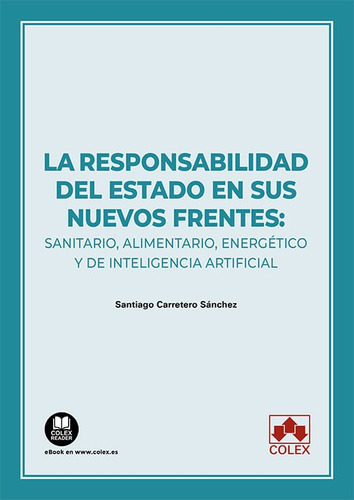 La Responsabilidad Del Estado En Sus Nuevos Frentes Sanitar, De Santiago Camilo Carretero Sanchez. Editorial Colex, Tapa Blanda En Español