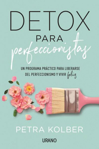 Libro Detox Para Perfeccionistas De Kolber, Petra