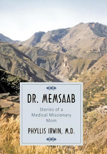Dr. Memsaab, De Phyllis Irwin M.d.. Editorial Authorhouse, Tapa Dura En Inglés