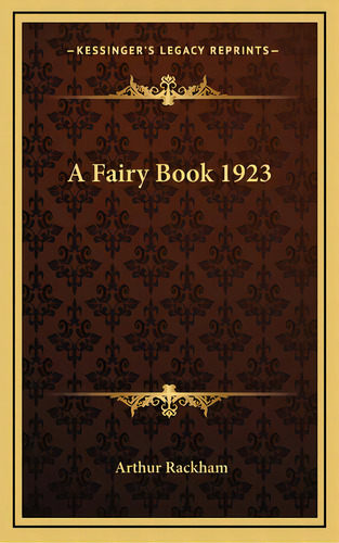 A Fairy Book 1923, De Rackham, Arthur. Editorial Kessinger Pub Llc, Tapa Dura En Inglés