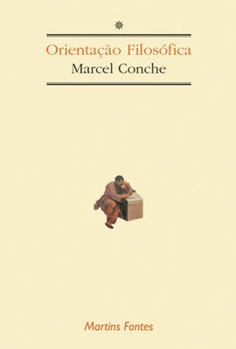 Orientação Filosófica, De Conche, Marcel. Editora Wmf Martins Fontes, Capa Mole, Edição 1ª Edição - 2000 Em Português