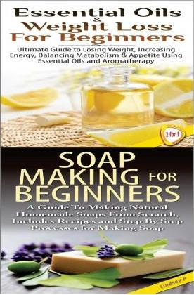Libro Essential Oils & Weight Loss For Beginners & Soap M...