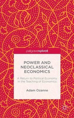 Libro Power And Neoclassical Economics - Adam Ozanne