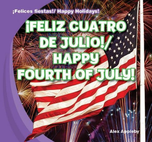 Libro: ¡feliz Cuatro De Julio! Fourth Of July! (¡felices Fie