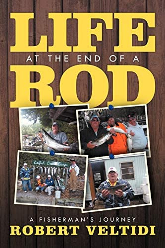 Life At The End Of A Rod: A Fishermanøs Journey, De Veltidi, Robert. Editorial Xlibris, Tapa Blanda En Inglés