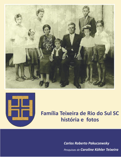 Família Teixeira De Rio Do Sul Sc - História E Fotos
