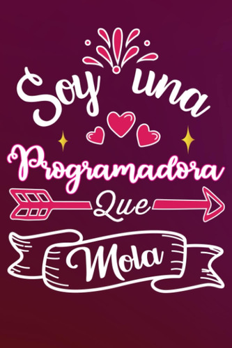 Libro: Soy Una Programadora Que Mola: Divertida Idea Regalo 