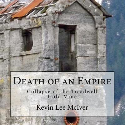 Libro Death Of An Empire: Collapse Of The Treadwell Gold ...