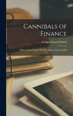 Libro Cannibals Of Finance : Fifteen Years Contest With T...