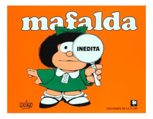 Mafalda Inédita Quino Ediciones De La Flor Libro Nuevo!!!