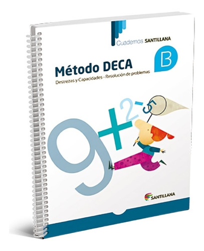 Cuadernos Santillana Metodo Deca B. Editorial: Santillana