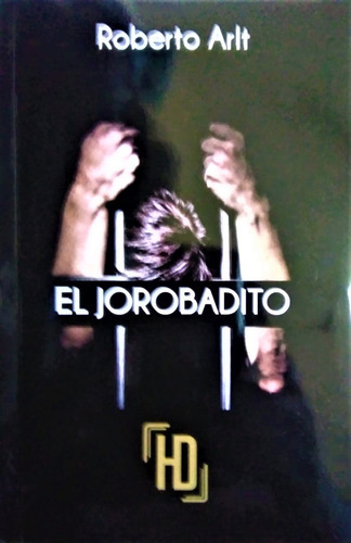 El Jorobadito, De Roberto Arlt. Editorial Hd Libros, Tapa Blanda, Edición 1 En Español, 2021