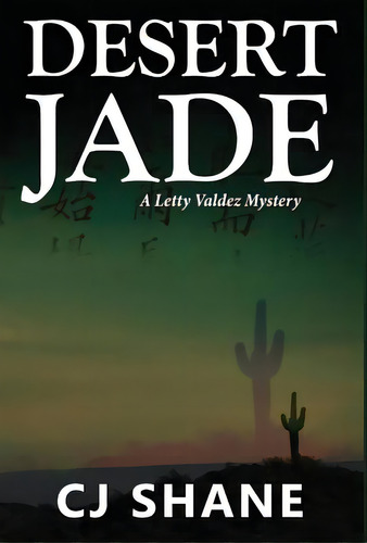 Desert Jade: A Letty Valdez Mystery, De Shane, C. J.. Editorial Lightning Source Inc, Tapa Dura En Inglés