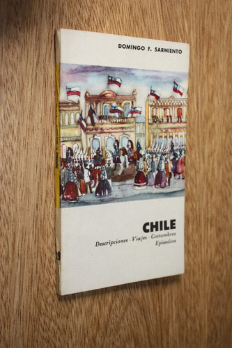 Chile Descripciones Viajes Costumbres Episodios - Sarmiento