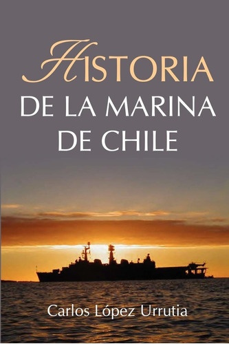 Libro Historia De La Marina De Chile (spanish Edition) Lhs2