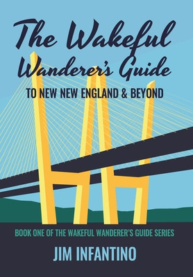 Libro The Wakeful Wanderer's Guide To New New England & B...