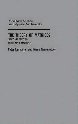 The Theory Of Matrices : With Applications, De Peter Lancaster. Editorial Elsevier Science Publishing Co Inc En Inglés