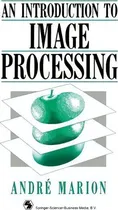Comprar Introduction To Image Processing, De Andre Marion. Editorial Chapman Hall, Tapa Blanda En Inglés