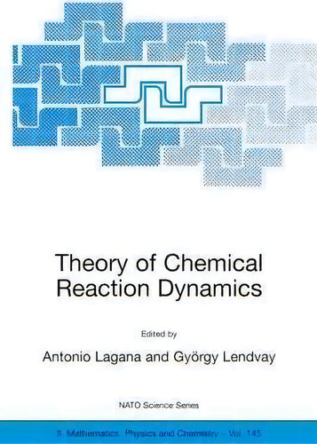 Theory Of Chemical Reaction Dynamics, De Antonio Laganã . Editorial Springer Verlag New York Inc, Tapa Blanda En Inglés
