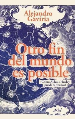 Otro Fin Del Mundo Es Posible - Alejandro Gaviria (original)