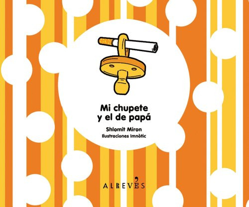 Libro Mi Chupete Y El De Papá De Shlomit Miron Ed: 1