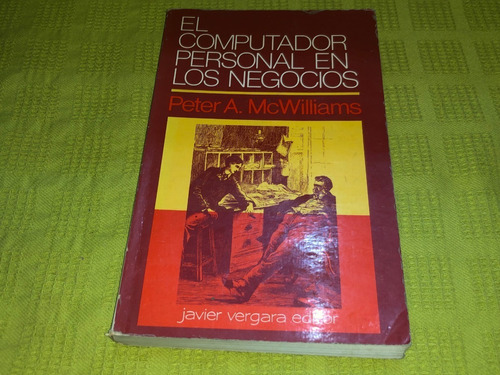 El Computador Personal En Los Negocios - Peter A. Mcwilliams