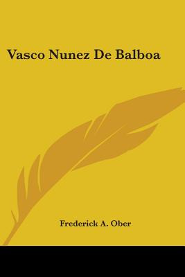 Libro Vasco Nunez De Balboa - Ober, Frederick A.