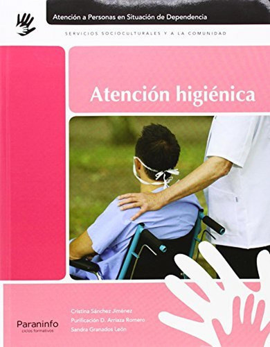 Atención higiénica, de ARRIAZA ROMERO, PURIFICACION DOLORES. Editorial Ediciones Paraninfo, S.A, tapa pasta blanda en español