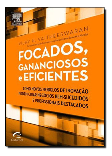 Focados, Gananciosos E Eficientes, De Vijay V. Vaitheeswaran. Editora Campus Em Português
