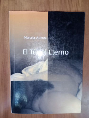 Libro El Túnel Eterno Marcela Atienza