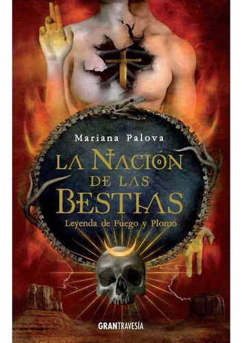 La Nacion De Las Bestias 02 Leyenda De Fuego Y Plomo - Maria