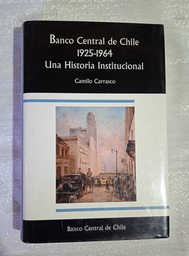 Banco Central De Chile 1925-1964. Una Historia Institucional