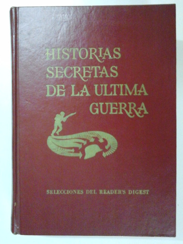 Historias Secretas De La Ultima Guerra - Selecciones Readers