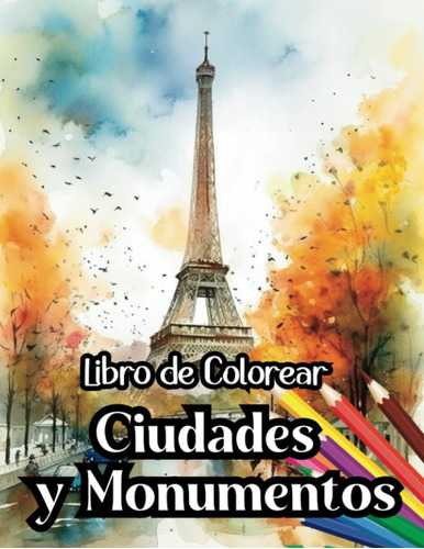 Libro: Libro De Colorear Ciudades Y Monumentos Del Mundo: Cu