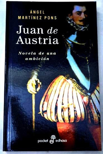 Juan De Austria - Ángel Martínez Pons - Ed. Edhasa Pocket