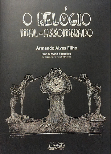 Relogio Mal-assombrado, O, De Armando Alves Filho. Editora Paka-tatu, Capa Mole Em Português, 2020