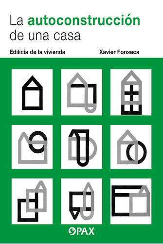 La autoconstrucción de una casa: Edilicia de la vivienda, de Xavier Fonseca. Editorial Pax, tapa pasta blanda, edición 1 en español, 2022