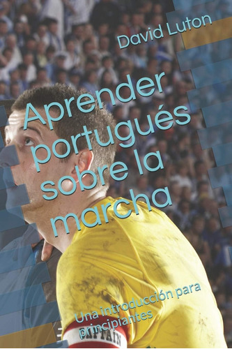 Libro: Aprender Portugués Sobre La Marcha: Una Introducción